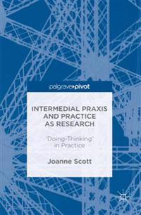 Intermedial Praxis and Practice as Research