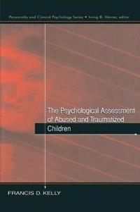 Bokomslag för "The Psychological Assessment of Abused and Traumatized Children"