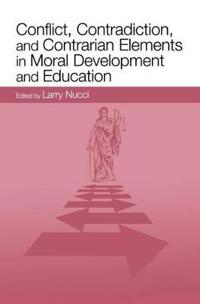 Bokomslag för "Conflict, Contradiction, and Contrarian Elements in Moral Development and Education"