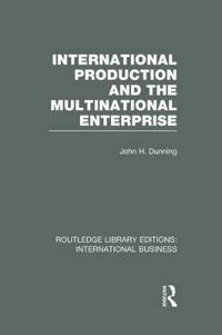 International Production and the Multinational Enterprise (RLE International Business)