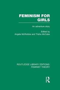 Bokomslag för "Feminism for Girls (RLE Feminist Theory)"