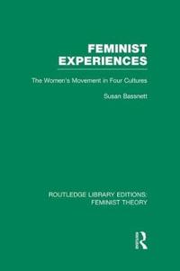 Feminist Experiences (RLE Feminist Theory)