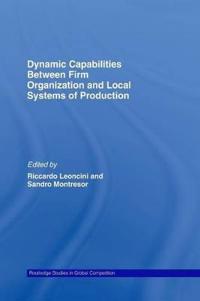 Dynamic Capabilities Between Firm Organisation and Local Systems of Production