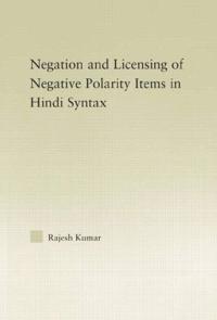 The Syntax of Negation and the Licensing of Negative Polarity Items in Hindi