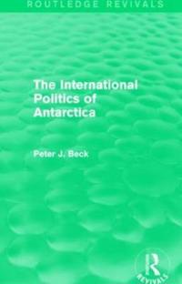 Bokomslag för "The International Politics of Antarctica (Routledge Revivals)"