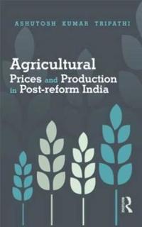 Bokomslag för "Agricultural Prices and Production in Post-reform India"