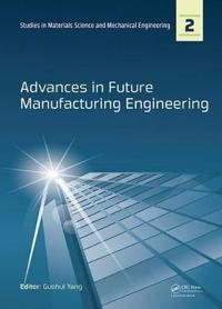 Bokomslag för "Advances in Future Manufacturing Engineering"