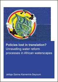 Bokomslag för "Policies lost in translation? Unravelling water reform processes in African waterscapes"