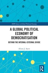 Bokomslag för "A Global Political Economy of Democratisation"