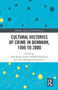 Bokomslag för "Cultural Histories of Crime in Denmark, 1500 to 2000"