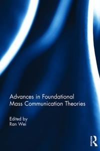 Advances in Foundational Mass Communication Theories