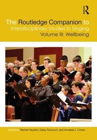 Bokomslag för "The Routledge Companion to Interdisciplinary Studies in Singing, Volume III: Wellbeing"