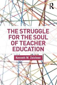 The Struggle for the Soul of Teacher Education