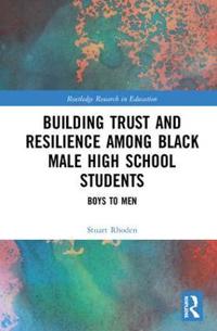 Bokomslag för "Building Trust and Resilience Among Black Male High School Students"