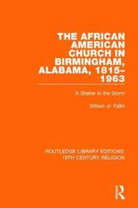 Bokomslag för "The African American Church in Birmingham, Alabama, 1815-1963"