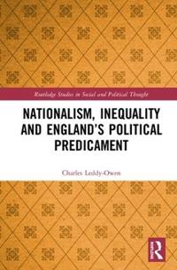 Bokomslag för "Nationalism, Inequality and England’s Political Predicament"