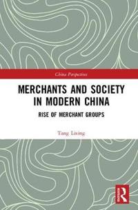 Bokomslag för "Merchants and Society in Modern China"