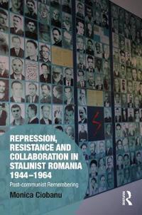 Kirjan kansi "Repression, Resistance and Collaboration in Stalinist Romania 1944-1964"