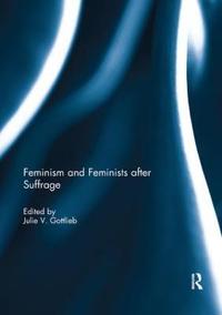 Bokomslag för "Feminism and Feminists After Suffrage"