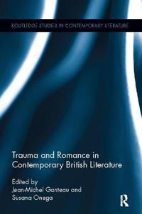 Bokomslag för "Trauma and Romance in Contemporary British Literature"