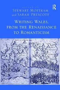 Bokomslag for "Writing Wales, from the Renaissance to Romanticism"