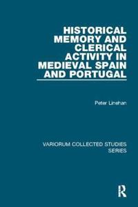 Bokomslag för "Historical Memory and Clerical Activity in Medieval Spain and Portugal"