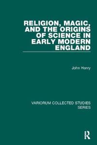 Bokomslag för "Religion, Magic, and the Origins of Science in Early Modern England"