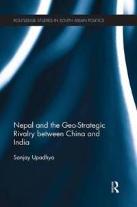 Bokomslag för "Nepal and the Geo-Strategic Rivalry between China and India"