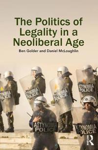 Bokomslag för "The Politics of Legality in a Neoliberal Age"