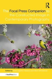Bokomslag för "The Focal Press Companion to the Constructed Image in Contemporary Photography"