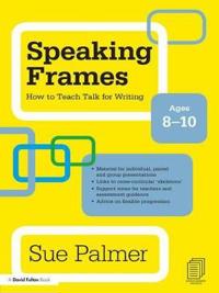 Bokomslag for "Speaking Frames: How to Teach Talk for Writing: Ages 8-10"