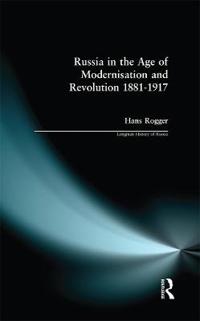 Bokomslag för "Russia in the Age of Modernisation and Revolution 1881 - 1917"