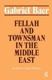 Bokomslag för "Fellah and Townsman in the Middle East"