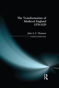 Transformation of Medieval England 1370-1529, The