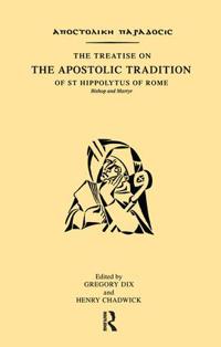 Bokomslag för "The Treatise on the Apostolic Tradition of St Hippolytus of Rome, Bishop and Martyr"