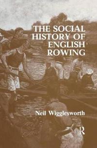 Bokomslag för "The Social History of English Rowing"