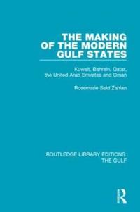 Bokomslag för "The Making of the Modern Gulf States"