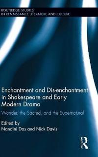 Enchantment and Dis-enchantment in Shakespeare and Early Modern Drama