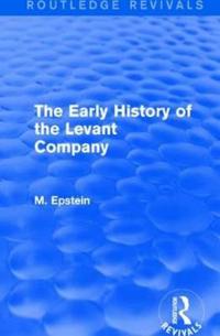 The Early History of the Levant Company