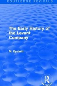 Bokomslag för "The Early History of the Levant Company"