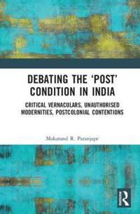 Bokomslag för "Debating the `Post’ Condition in India"
