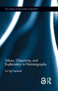 Bokomslag för "Values, Objectivity, and Explanation in Historiography"
