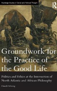 Bokomslag för "Groundwork for the Practice of the Good Life"