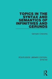 Topics in the Syntax and Semantics of Infinitives and Gerunds