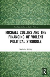 Bokomslag för "Michael Collins and the Financing of Violent Political Struggle"