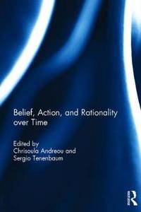 Bokomslag för "Belief, Action, and Rationality over Time"