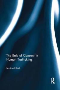 Bokomslag för "The Role of Consent in Human Trafficking"