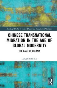 Chinese Transnational Migration in the Age of Global Modernity