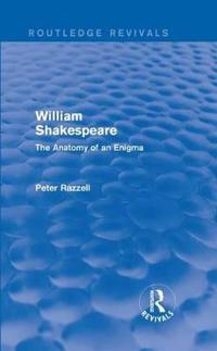 Bokomslag för "Routledge Revivals: William Shakespeare: The Anatomy of an Enigma (1990)"