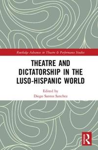 Bokomslag för "Theatre and Dictatorship in the Luso-Hispanic World"